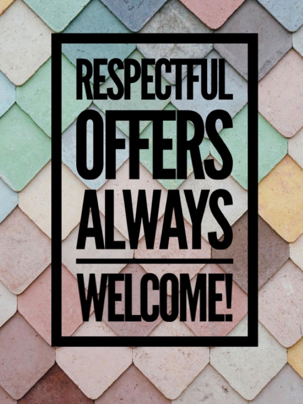 Respectful Offers Always Considered!